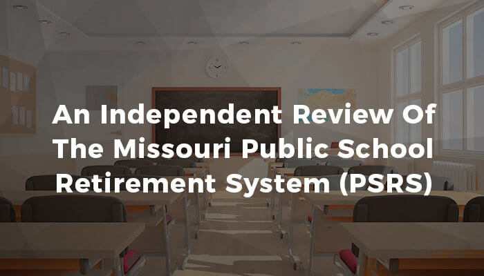 An Independent Review of the Missouri Public School Retirement System (PSRS) Pension